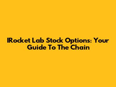 IRocket Lab Stock Options: Your Guide To The Chain