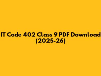 IT Code 402 Class 9 PDF Download (2025-26)