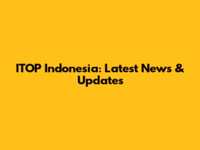 ITOP Indonesia: Latest News & Updates