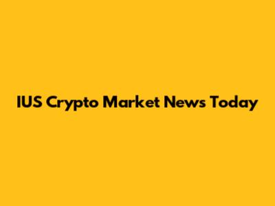 IUS Crypto Market News Today