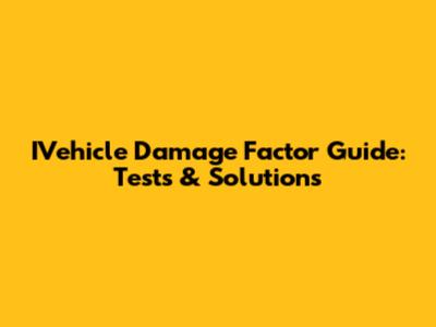 IVehicle Damage Factor Guide: Tests & Solutions