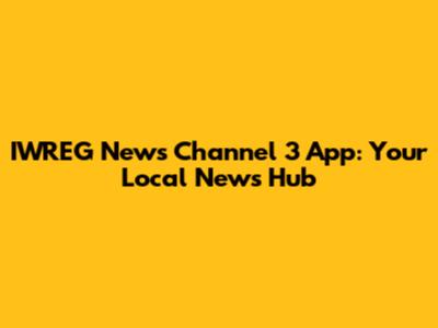 IWREG News Channel 3 App: Your Local News Hub