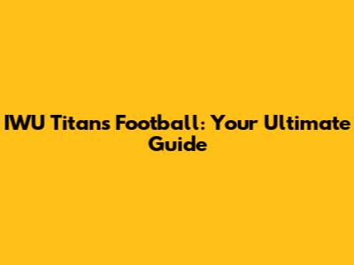 IWU Titans Football: Your Ultimate Guide