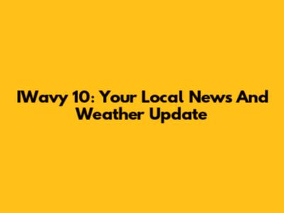 IWavy 10: Your Local News And Weather Update
