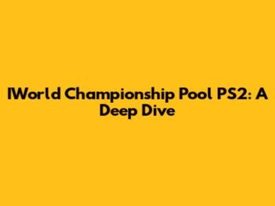 IWorld Championship Pool PS2: A Deep Dive