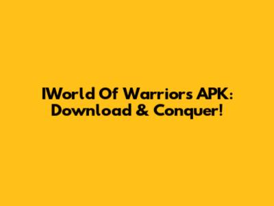 IWorld Of Warriors APK: Download & Conquer!