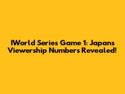 IWorld Series Game 1: Japan's Viewership Numbers Revealed!