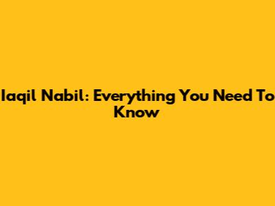 Iaqil Nabil: Everything You Need To Know