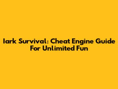 Iark Survival: Cheat Engine Guide For Unlimited Fun