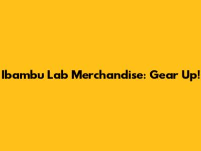 Ibambu Lab Merchandise: Gear Up!