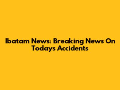 Ibatam News: Breaking News On Today's Accidents