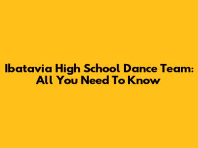 Ibatavia High School Dance Team: All You Need To Know
