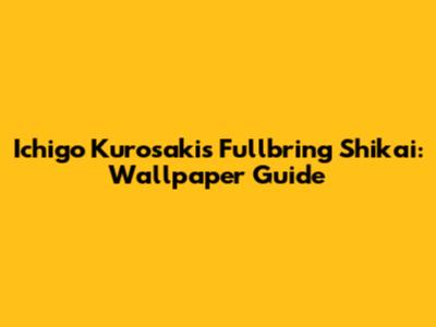 Ichigo Kurosaki's Fullbring Shikai: Wallpaper Guide