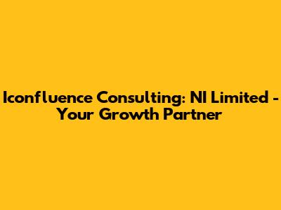 Iconfluence Consulting: NI Limited - Your Growth Partner