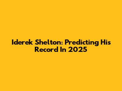 Iderek Shelton: Predicting His Record In 2025
