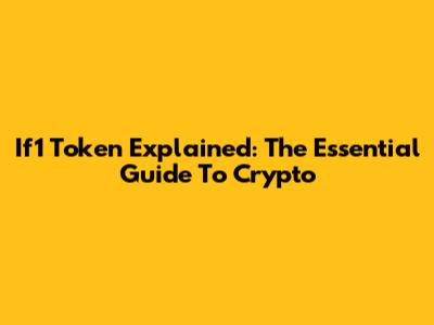 If1 Token Explained: The Essential Guide To Crypto