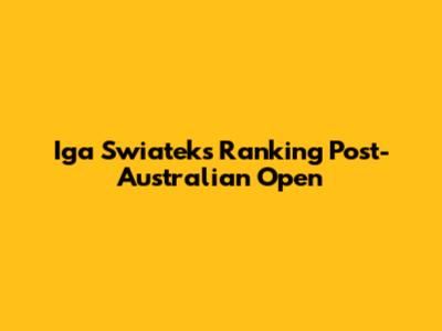 Iga Swiatek's Ranking Post-Australian Open