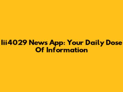 Iii4029 News App: Your Daily Dose Of Information