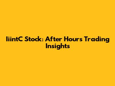 IiintC Stock: After Hours Trading Insights