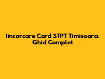 Iincarcare Card STPT Timisoara: Ghid Complet