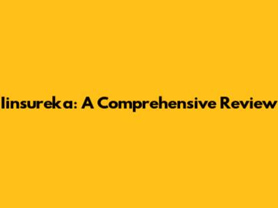 Iinsureka: A Comprehensive Review