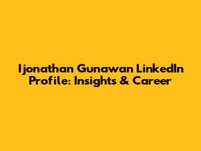 Ijonathan Gunawan LinkedIn Profile: Insights & Career