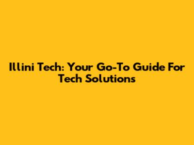 Illini Tech: Your Go-To Guide For Tech Solutions