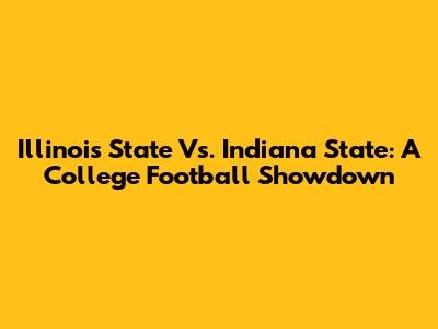 Illinois State Vs. Indiana State: A College Football Showdown
