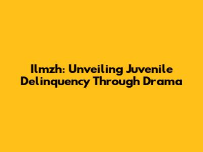 Ilmzh: Unveiling Juvenile Delinquency Through Drama