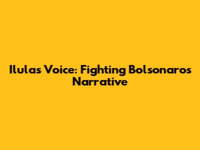 Ilula's Voice: Fighting Bolsonaro's Narrative