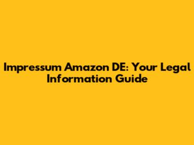 Impressum Amazon DE: Your Legal Information Guide
