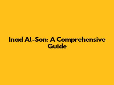 Inad Al-Son: A Comprehensive Guide
