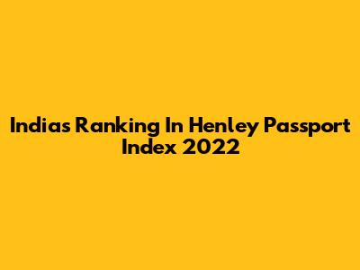 India's Ranking In Henley Passport Index 2022