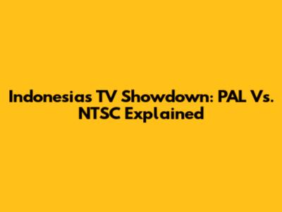 Indonesia's TV Showdown: PAL Vs. NTSC Explained
