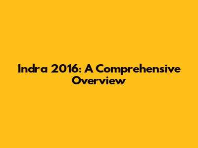 Indra 2016: A Comprehensive Overview