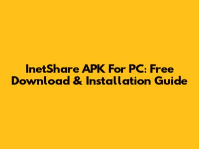 InetShare APK For PC: Free Download & Installation Guide