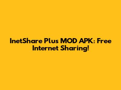 InetShare Plus MOD APK: Free Internet Sharing!