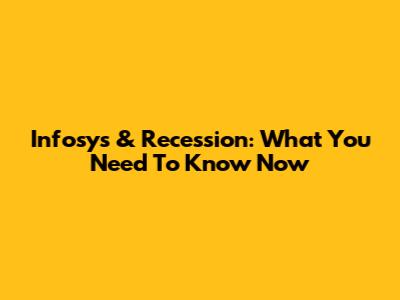 Infosys & Recession: What You Need To Know Now