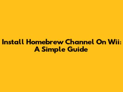 Install Homebrew Channel On Wii: A Simple Guide