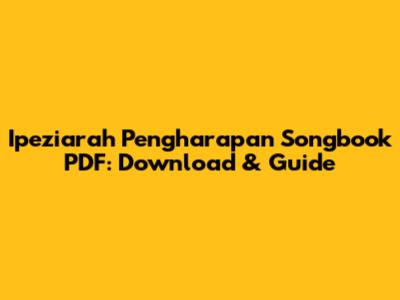 Ipeziarah Pengharapan Songbook PDF: Download & Guide