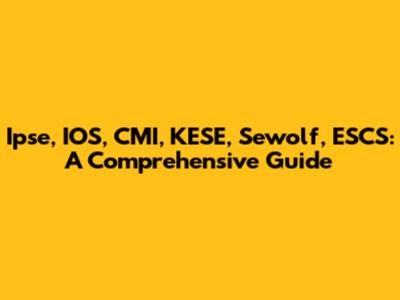 Ipse, IOS, CMI, KESE, Sewolf, ESCS: A Comprehensive Guide