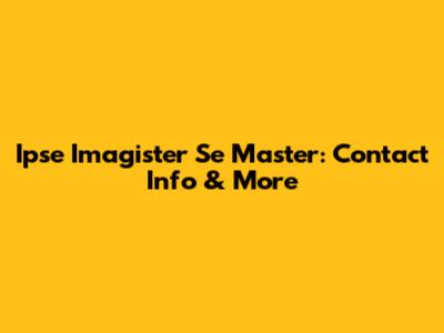 Ipse Imagister Se Master: Contact Info & More
