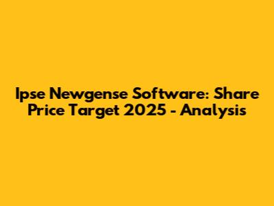 Ipse Newgense Software: Share Price Target 2025 - Analysis