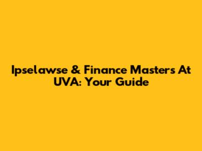 Ipselawse & Finance Masters At UVA: Your Guide