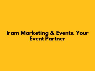 Iram Marketing & Events: Your Event Partner
