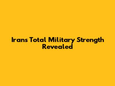 Iran's Total Military Strength Revealed