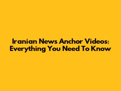 Iranian News Anchor Videos: Everything You Need To Know
