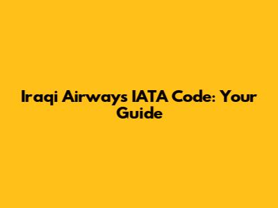 Iraqi Airways IATA Code: Your Guide