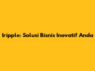 Iripple: Solusi Bisnis Inovatif Anda