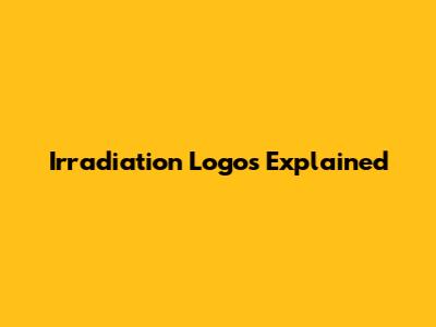 Irradiation Logos Explained
